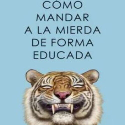 COMO MANDAR A LA MIERDA DE FORMA EDUCADA | ALBA CARDALDA