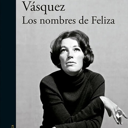 LOS NOMBRES DE FELIZA | JUAN GABRIEL VASQUEZ