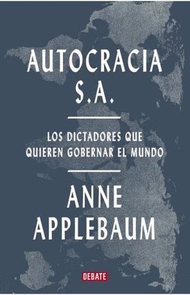 AUTOCRACIA S.A. | ANNE APPLEBAUM