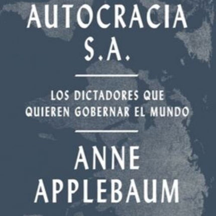 AUTOCRACIA S.A. | ANNE APPLEBAUM