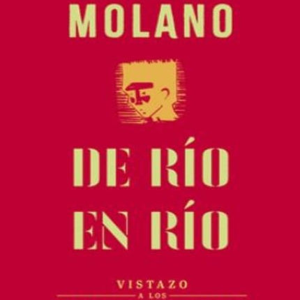DE RIO EN RIO | ALFREDO MOLANO