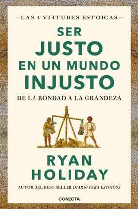 SER JUSTO EN UN MUNDO INJUSTO | RYAN HOLIDAY