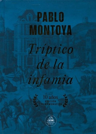 TRIPTICO DE LA INFAMIA | PABLO MONTOYA