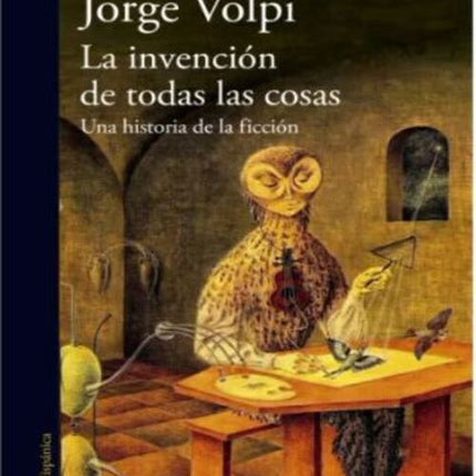 INVENCION DE TODAS LAS COSAS, LA | JORGE VOLPI
