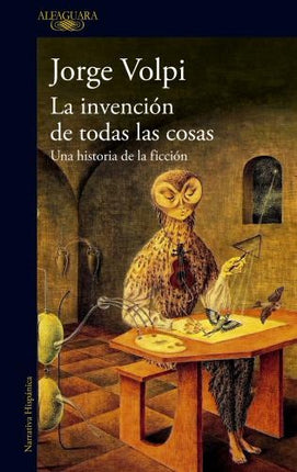 INVENCION DE TODAS LAS COSAS, LA | JORGE VOLPI