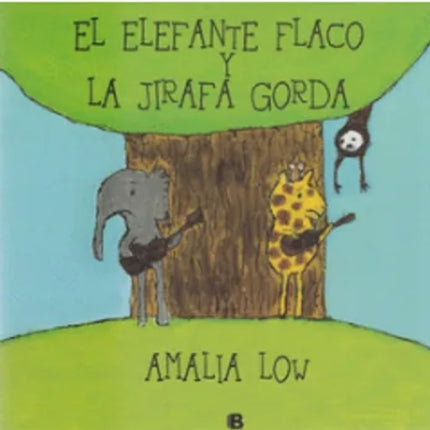 ELEFANTE FLACO Y LA JIRAFA GORDA, EL | AMALIA LOW