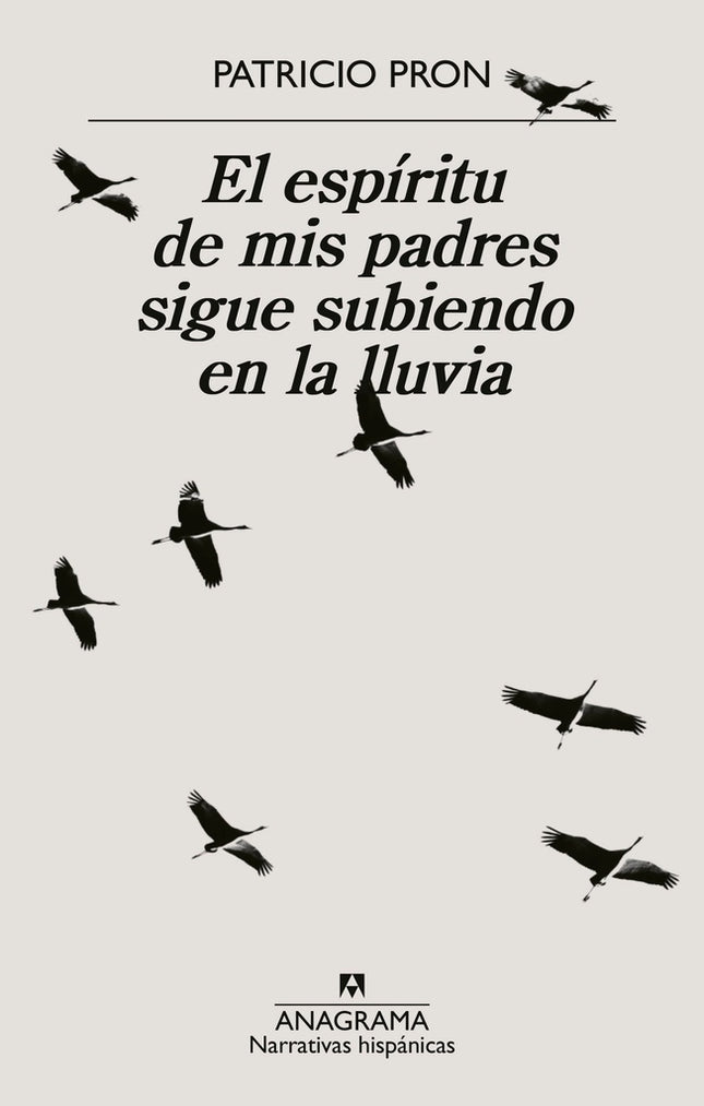 ESPIRITU DE MIS PADRES SIGUE SUBIENDO EN LA LLUVIA | PATRICIO PRON
