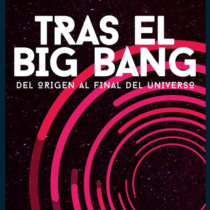 TRAS EL BIG BANG | ALBERTO FERNANDEZ SOTO