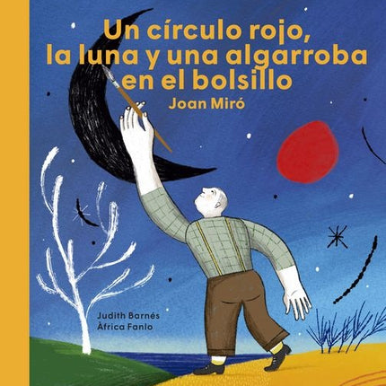 JOAN MIRO UN CIRCULO ROJO, LA LUNA Y UNA ALGARROBA | JUDITH BARNES