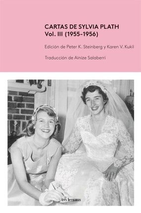 CARTAS DE SYLVIA PLATH VOL. III (1955-1956) | PETER K. STEINBERG