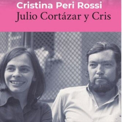 JULIO CORTAZAR Y CRIS | CRISTINA PERI ROSSI