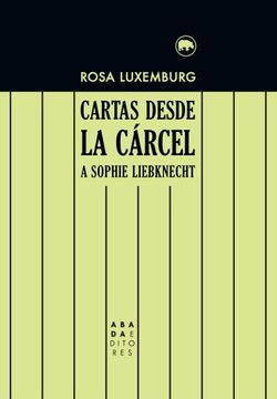 CARTAS DESDE LA CARCEL A SOPHIE LIEBKNECHT | ROSA LUXEMBURG