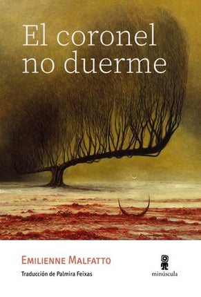 CORONEL NO DUERME, EL | EMILIENNE MALFATTO