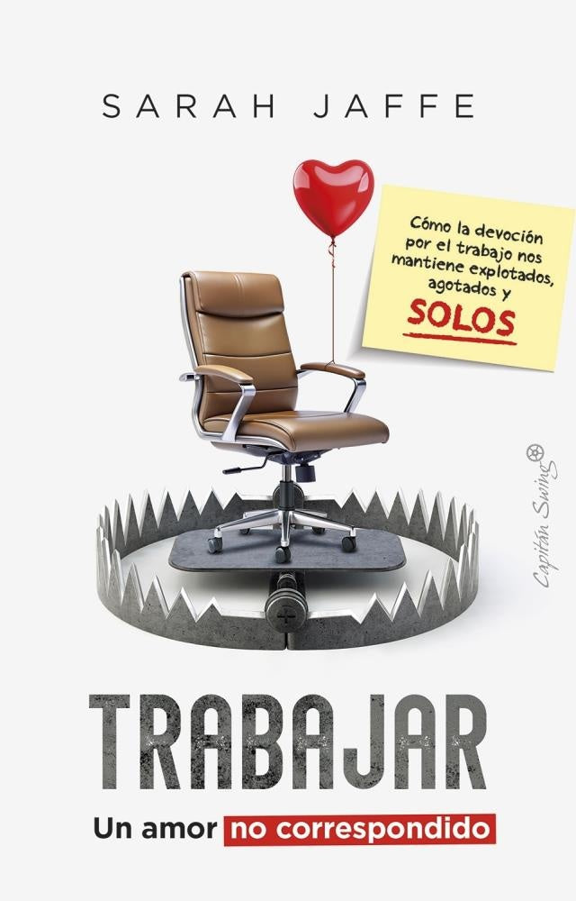 TRABAJAR: UN AMOR NO CORRESPONDIDO | SARAH JAFFE