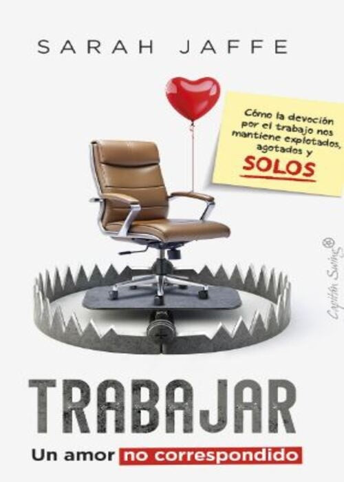 TRABAJAR: UN AMOR NO CORRESPONDIDO | SARAH JAFFE