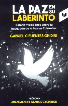 PAZ EN SU LABERINTO, LA | GABRIEL CIFUENTES GHIDINI