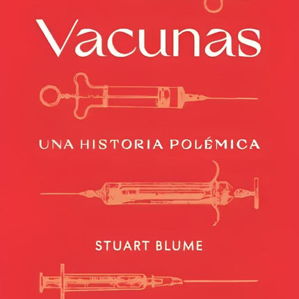 VACUNAS. UNA HISTORIA POLEMICA | STUART BLUME
