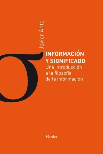 INFORMACION Y SIGNIFICADO. UNA INTRODUCCION A LA F | JAVIER ANTA