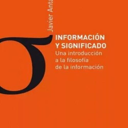 INFORMACION Y SIGNIFICADO. UNA INTRODUCCION A LA F | JAVIER ANTA
