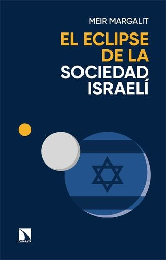 EL ECLIPSE DE LA SOCIEDAD ISRAELI | MEIR MARGALIT