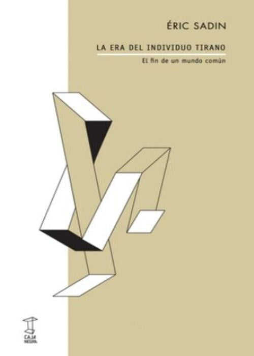 LA ERA DEL INDIVIDUO TIRANO | ERIC SADIN