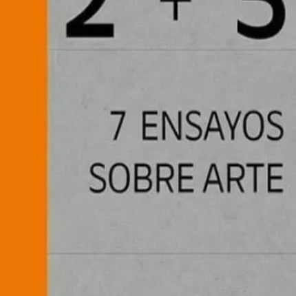 2 + 5 7 ENSAYOS SOBRE EL ARTE | FELIX ANGEL