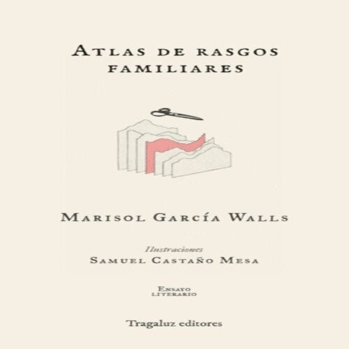 ATLAS DE RASGOS FAMILIARES | MARISOL GARCIA WALLS