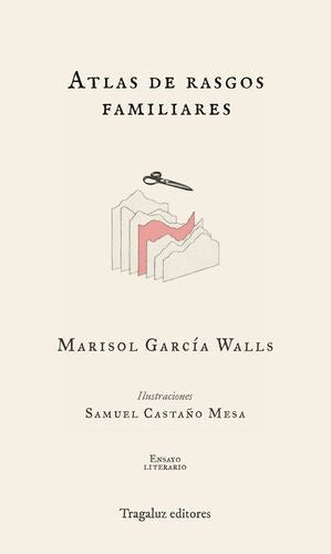 ATLAS DE RASGOS FAMILIARES | MARISOL GARCIA WALLS