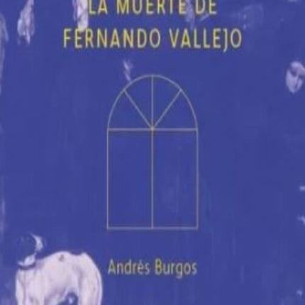 MUERTE DE FERNANDO VALLEJO, LA | ANDRES BURGOS