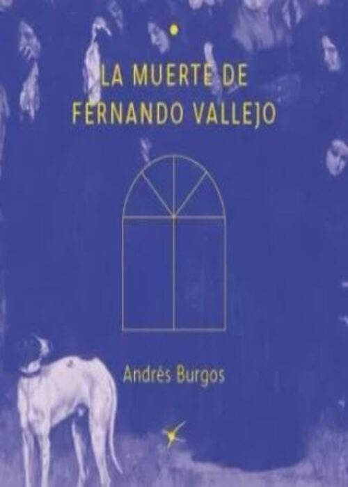 MUERTE DE FERNANDO VALLEJO, LA | ANDRES BURGOS