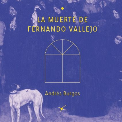 MUERTE DE FERNANDO VALLEJO, LA | ANDRES BURGOS