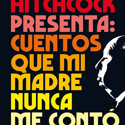 ALFRED HITCHCOCK PRESENTA: CUENTOS QUE MI MADRE NU | ALFRED HITCHCOCK