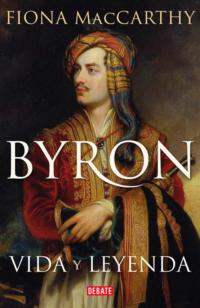 BYRON VIDA Y LEYENDA | FIONA MAcCARTHY
