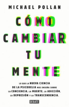 COMO CAMBIAR TU MENTE | MICHAEL POLLAN