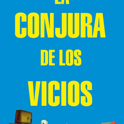 CONJURA DE LOS VICIOS, LA | DAVID BETANCOURT