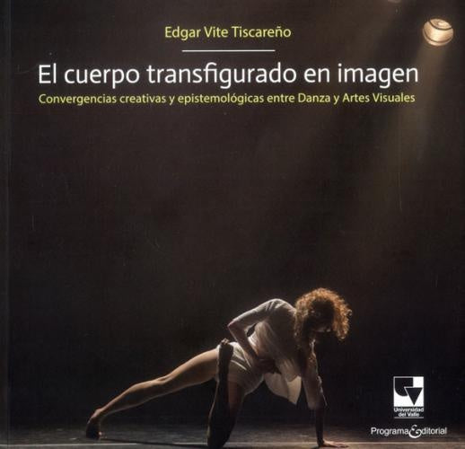 CUERPO TRANSFIGURADO EN IMAGEN, EL | EDGAR VITE TISCAREÑO