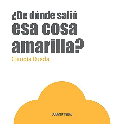 DE DONDE SALIO ESA COSA AMARILLA? | CLAUDIA RUEDA