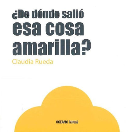 DE DONDE SALIO ESA COSA AMARILLA? | CLAUDIA RUEDA