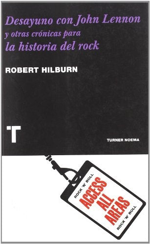 DESAYUNO CON JOHN LENNON Y OTRAS CRONICAS PARA LA | ROBERT HILBURN