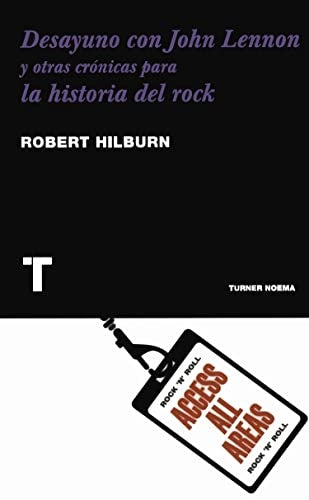 DESAYUNO CON JOHN LENNON Y OTRAS CRONICAS PARA LA | ROBERT HILBURN