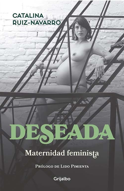 DESEADA MATERNIDAD FEMINISTA | CATALINA RUIZ NAVARRO