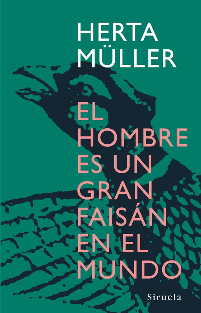 EL HOMBRE ES UN GRAN FAISAN EN EL MUNDO | HERTA MULLER
