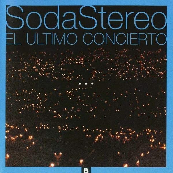 EL ULTIMO CONCIERTO B | SODA STEREO
