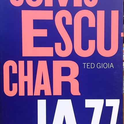 COMO ESCUCHAR JAZZ | TED GIOIA