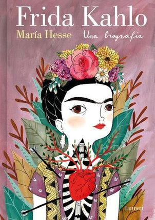 FRIDA KAHLO UNA BIOGRAFIA | MARIA HESSE