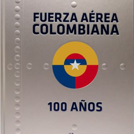 FUERZA AEREA COLOMBIANA 100 AÑOS | AUTORES VARIOS