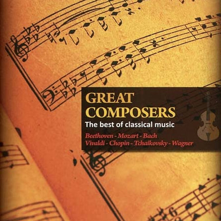 GREAT COMPOSERS- THE BEST OF CLASSICAL MUSIC | AUTORES VARIOS, ARTISTAS VARIOS