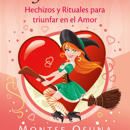 HECHIZOS AMOROSOS DE LA BRUJA MODERNA | MONTSE OSUNA