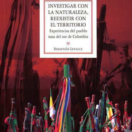 INVESTIGAR CON LA NATURALEZA, REEXISTIR CON EL TERRITORIO | SEBASTIAN LEVALLE