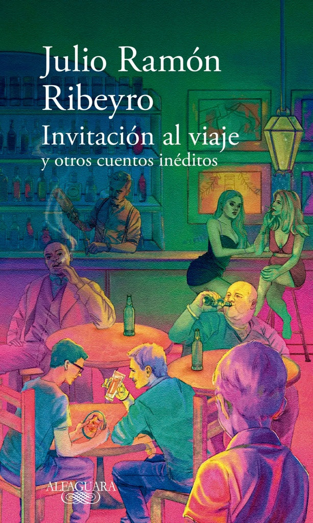 INVITACION AL VIAJE Y OTROS CUENTOS INEDITOS | JULIO RAMON RIBEYRO